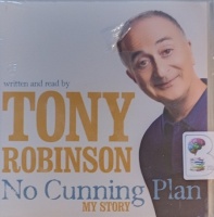 No Cunning Plan - My Story written by Tony Robinson performed by Tony Robinson on Audio CD (Unabridged)